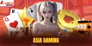 Asia Gaming Cùng Lixi88 - Nơi Bản Lĩnh Mang Về Tiền Khủng