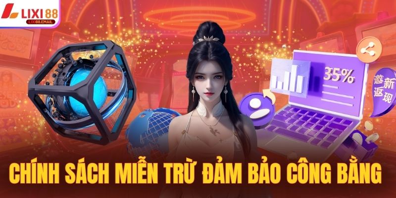 Chính sách miễn trừ trách nhiệm đảm bảo công bằng đôi bên