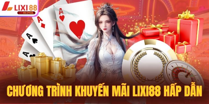 Chương trình khuyến mãi LIXI88 ngày càng thu hút hội viên