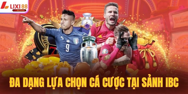 Đa dạng lựa chọn cá cược tại sảnh thể thao IBC