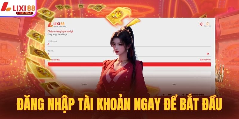 Đăng nhập tài khoản ngay để bắt đầu hành trình giải trí