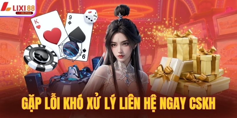 Gặp lỗi khó xử lý khi tải app hãy liên hệ ngay bộ phận CSKH