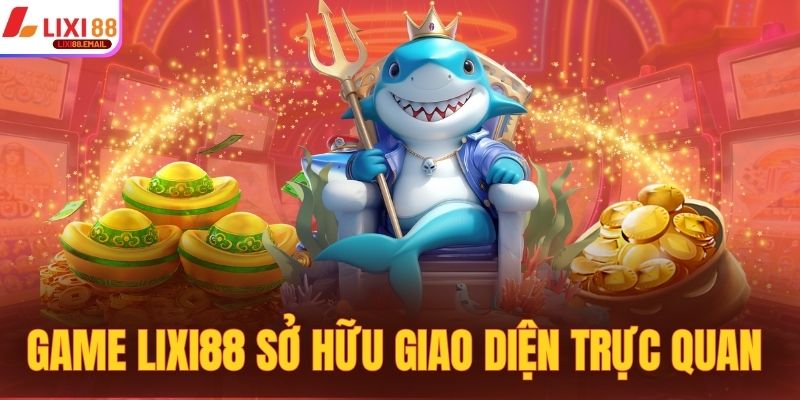 Kho game tại LIXI88 sở hữu giao diện trực quan