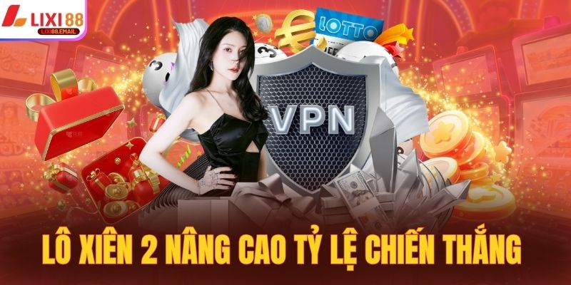 Lô xiên 2 nâng cao tỷ lệ chiến thắng cho hội viên