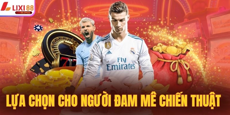 Lựa chọn lý tưởng cho người chơi đam mê chiến thuật tại Lixi88