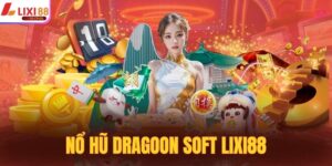 Nổ Hũ Dragoon Soft Lixi88 - May Mắn Chỉ Với 1 Lần Click
