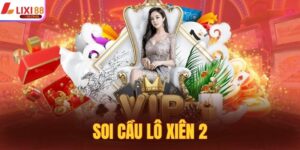 Soi Cầu Lô Xiên 2 - Phương Pháp Phân Tích Lô Hiệu Quả 