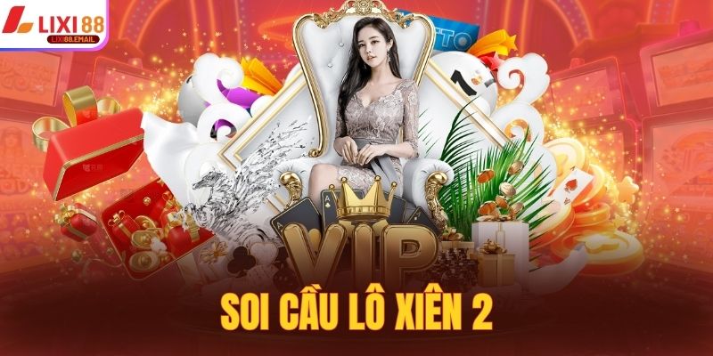 Soi Cầu Lô Xiên 2 - Phương Pháp Phân Tích Lô Hiệu Quả 