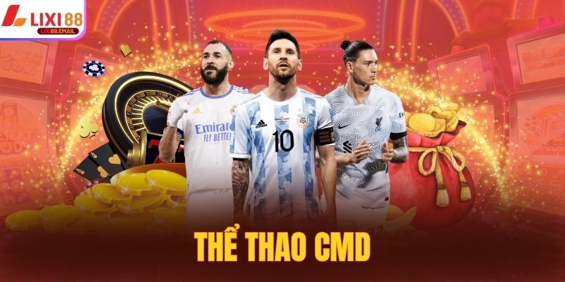 Thể Thao CMD Lixi88 - Sân Chơi Mới Dành Cho Cao Thủ