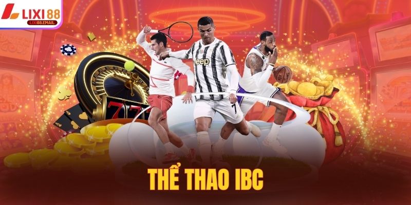 Thể Thao IBC - Sảnh Cược Cung Cấp Trò Chơi Đa Dạng