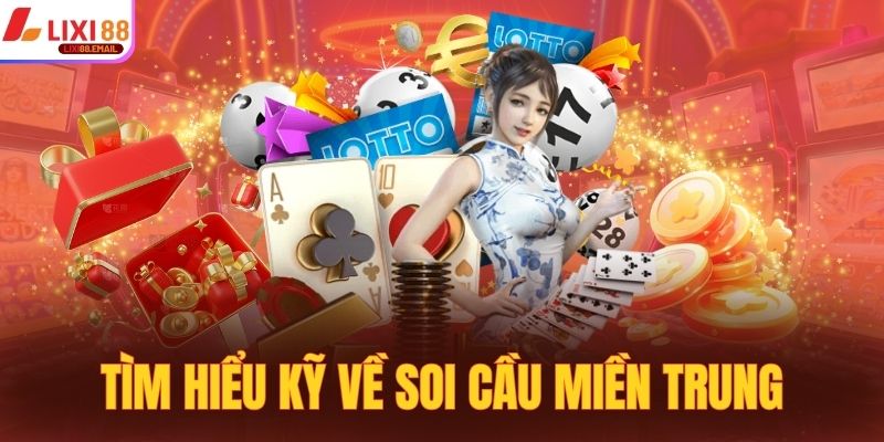 Tìm hiểu kỹ về soi cầu miền Trung cho người mới