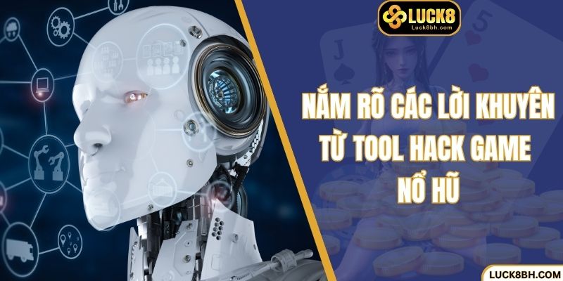 Nắm rõ các lời khuyên từ tool hack game nổ hũ