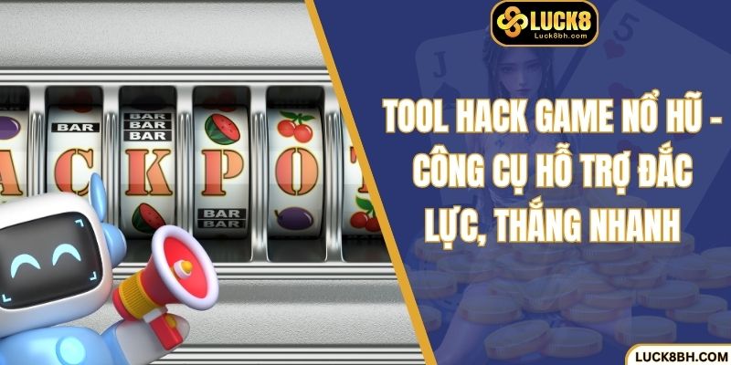 Tool Hack Game Nổ Hũ - Công Cụ Hỗ Trợ Đắc Lực, Thắng Nhanh